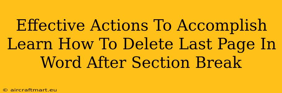 Effective Actions To Accomplish Learn How To Delete Last Page In Word After Section Break