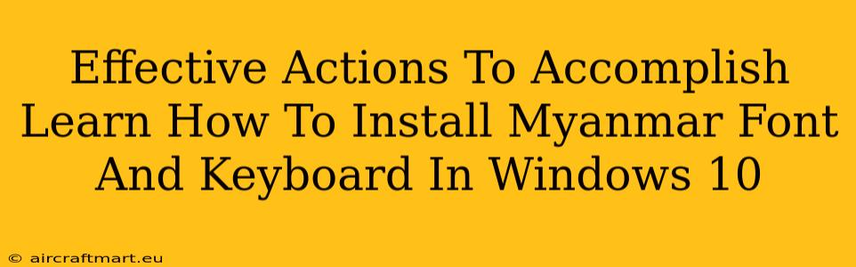 Effective Actions To Accomplish Learn How To Install Myanmar Font And Keyboard In Windows 10