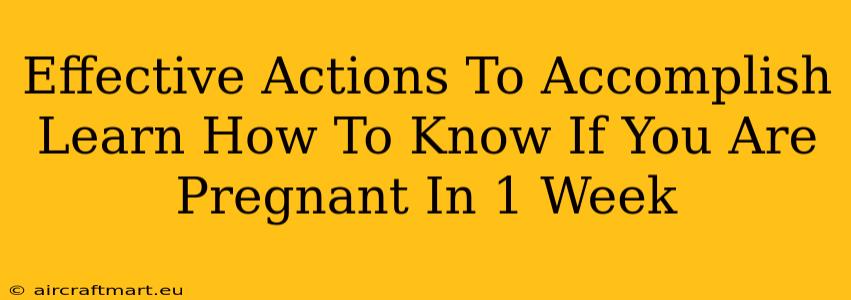 Effective Actions To Accomplish Learn How To Know If You Are Pregnant In 1 Week