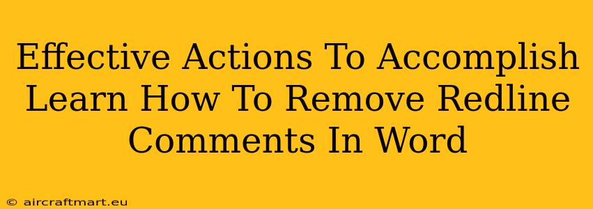 Effective Actions To Accomplish Learn How To Remove Redline Comments In Word