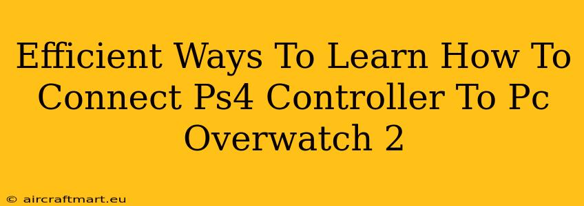 Efficient Ways To Learn How To Connect Ps4 Controller To Pc Overwatch 2