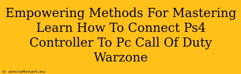 Empowering Methods For Mastering Learn How To Connect Ps4 Controller To Pc Call Of Duty Warzone