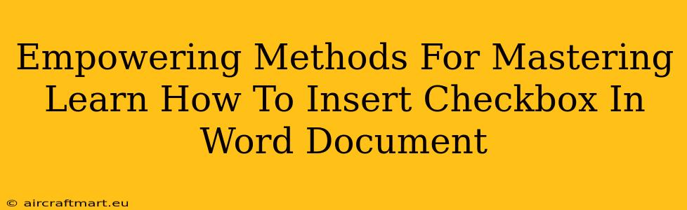 Empowering Methods For Mastering Learn How To Insert Checkbox In Word Document