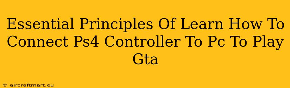 Essential Principles Of Learn How To Connect Ps4 Controller To Pc To Play Gta