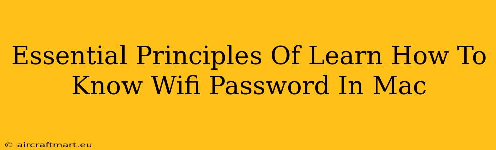 Essential Principles Of Learn How To Know Wifi Password In Mac