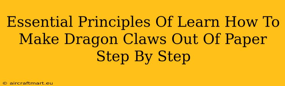 Essential Principles Of Learn How To Make Dragon Claws Out Of Paper Step By Step