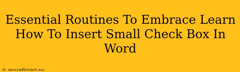 Essential Routines To Embrace Learn How To Insert Small Check Box In Word