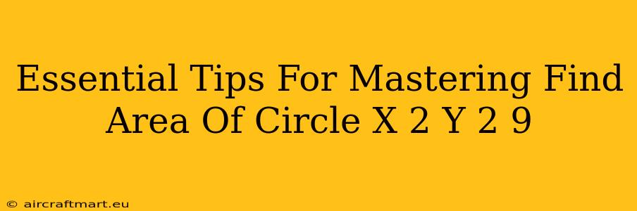 Essential Tips For Mastering Find Area Of Circle X 2 Y 2 9