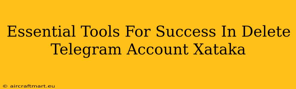 Essential Tools For Success In Delete Telegram Account Xataka