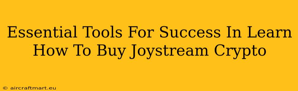 Essential Tools For Success In Learn How To Buy Joystream Crypto