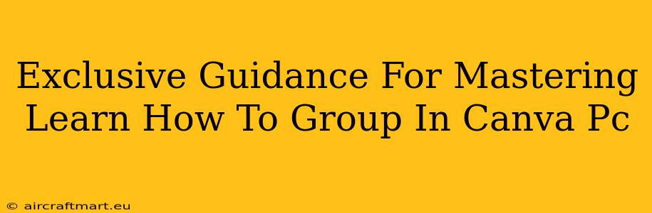 Exclusive Guidance For Mastering Learn How To Group In Canva Pc