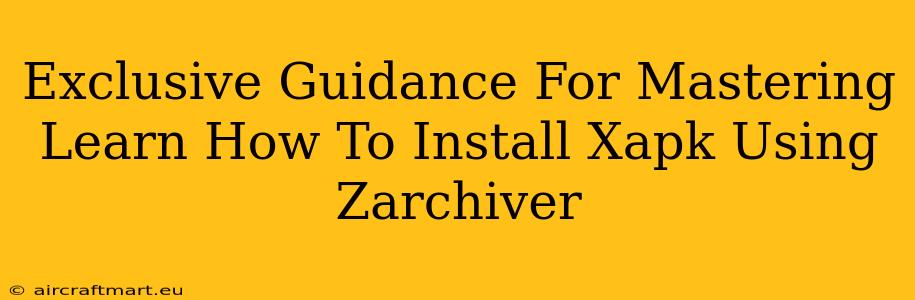 Exclusive Guidance For Mastering Learn How To Install Xapk Using Zarchiver