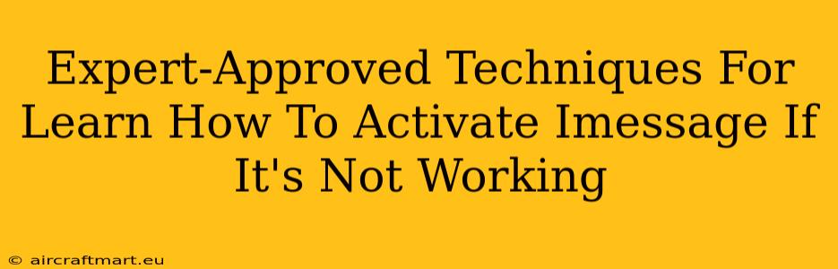 Expert-Approved Techniques For Learn How To Activate Imessage If It's Not Working