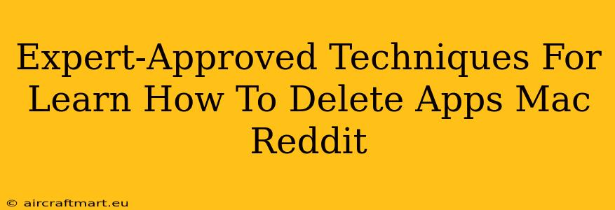 Expert-Approved Techniques For Learn How To Delete Apps Mac Reddit