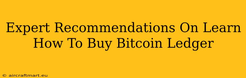 Expert Recommendations On Learn How To Buy Bitcoin Ledger