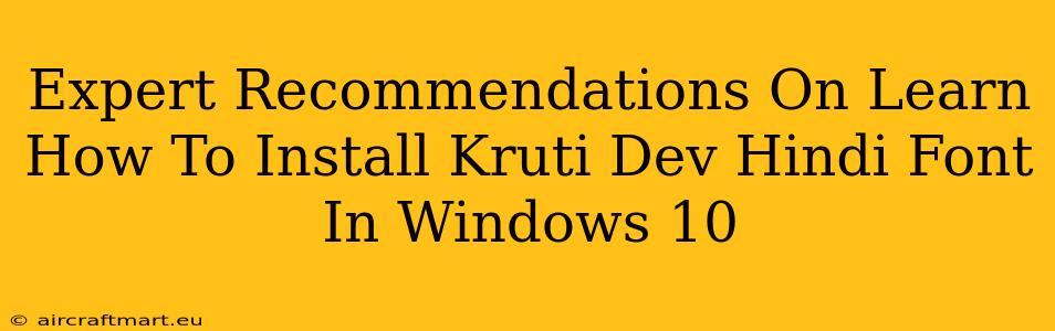 Expert Recommendations On Learn How To Install Kruti Dev Hindi Font In Windows 10