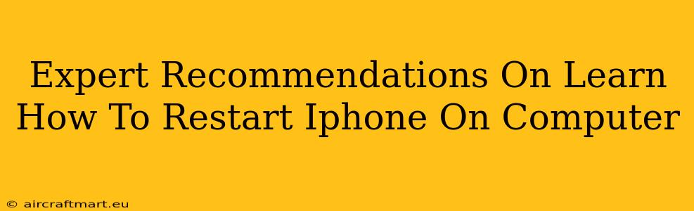 Expert Recommendations On Learn How To Restart Iphone On Computer