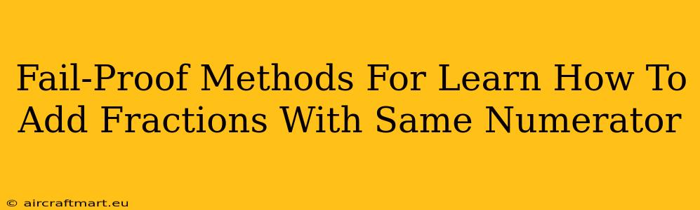 Fail-Proof Methods For Learn How To Add Fractions With Same Numerator