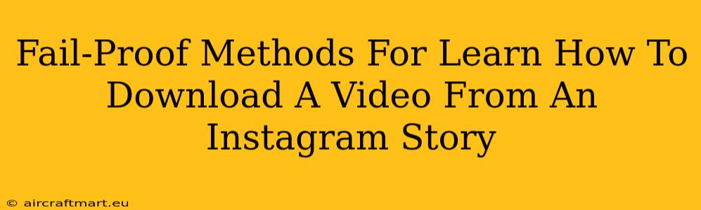 Fail-Proof Methods For Learn How To Download A Video From An Instagram Story