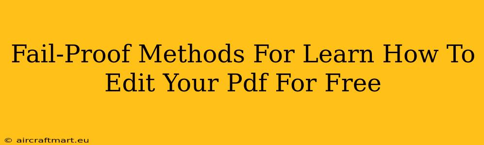 Fail-Proof Methods For Learn How To Edit Your Pdf For Free