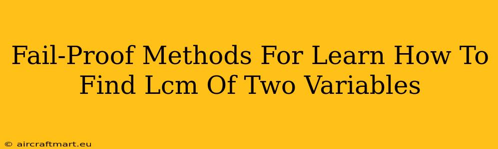 Fail-Proof Methods For Learn How To Find Lcm Of Two Variables