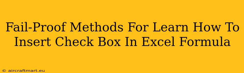 Fail-Proof Methods For Learn How To Insert Check Box In Excel Formula