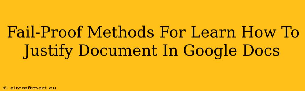 Fail-Proof Methods For Learn How To Justify Document In Google Docs