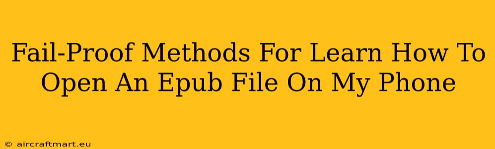 Fail-Proof Methods For Learn How To Open An Epub File On My Phone