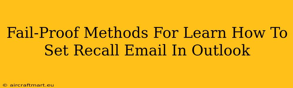 Fail-Proof Methods For Learn How To Set Recall Email In Outlook