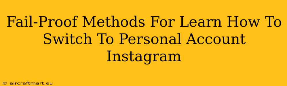 Fail-Proof Methods For Learn How To Switch To Personal Account Instagram