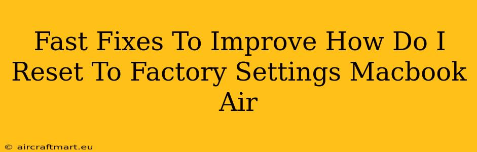 Fast Fixes To Improve How Do I Reset To Factory Settings Macbook Air