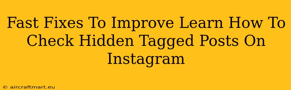 Fast Fixes To Improve Learn How To Check Hidden Tagged Posts On Instagram