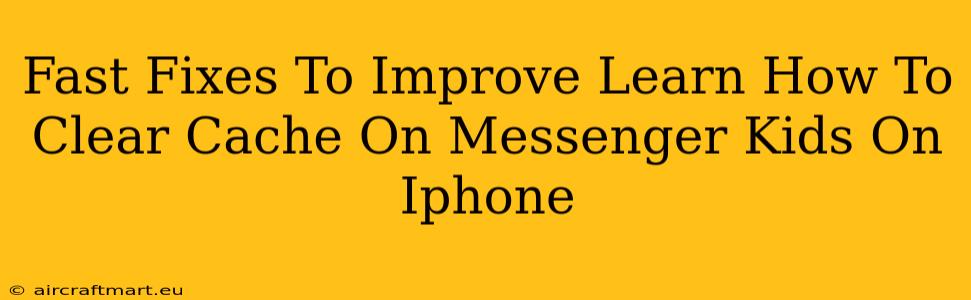 Fast Fixes To Improve Learn How To Clear Cache On Messenger Kids On Iphone