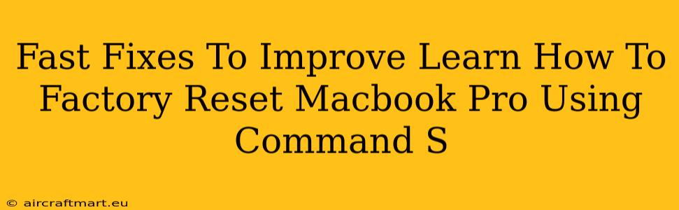 Fast Fixes To Improve Learn How To Factory Reset Macbook Pro Using Command S