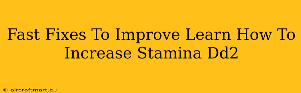 Fast Fixes To Improve Learn How To Increase Stamina Dd2