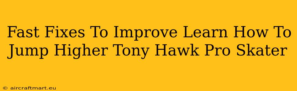 Fast Fixes To Improve Learn How To Jump Higher Tony Hawk Pro Skater