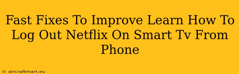 Fast Fixes To Improve Learn How To Log Out Netflix On Smart Tv From Phone