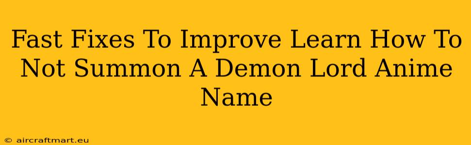 Fast Fixes To Improve Learn How To Not Summon A Demon Lord Anime Name