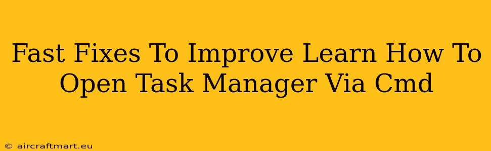 Fast Fixes To Improve Learn How To Open Task Manager Via Cmd