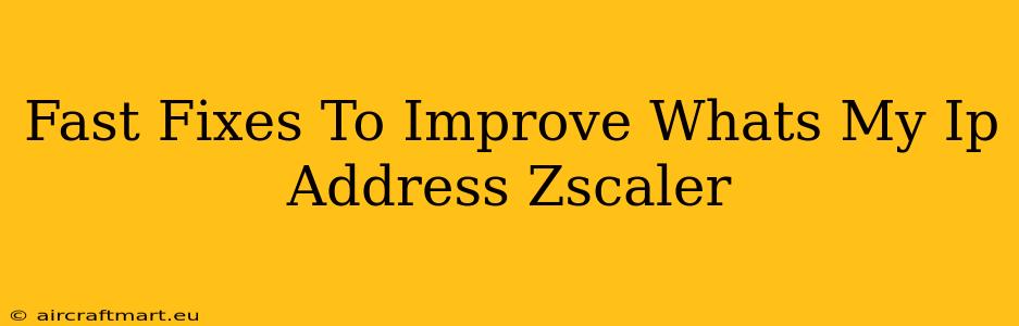 Fast Fixes To Improve Whats My Ip Address Zscaler