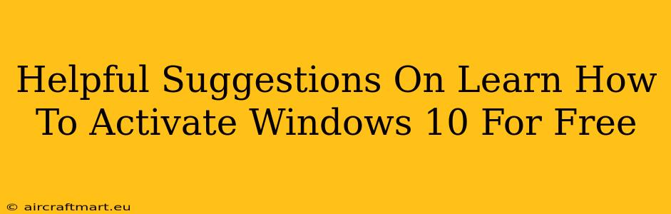 Helpful Suggestions On Learn How To Activate Windows 10 For Free