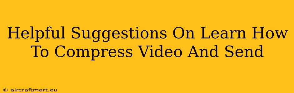 Helpful Suggestions On Learn How To Compress Video And Send