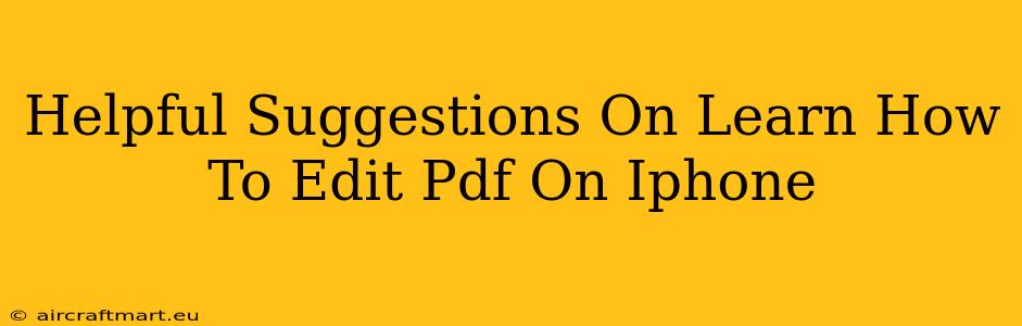 Helpful Suggestions On Learn How To Edit Pdf On Iphone