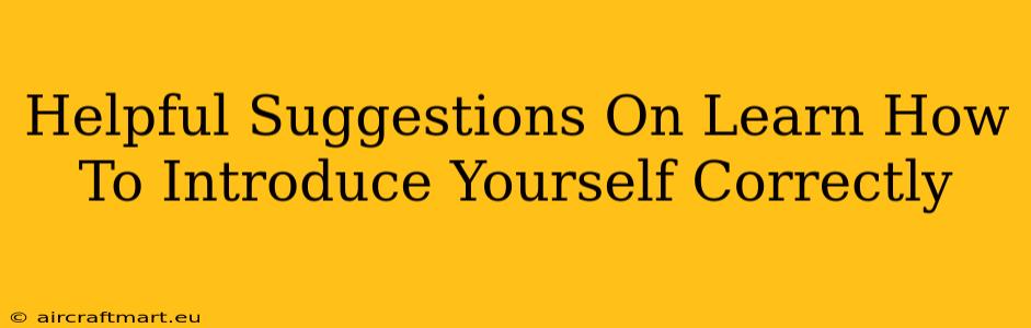 Helpful Suggestions On Learn How To Introduce Yourself Correctly