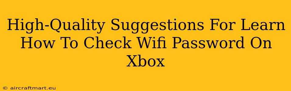 High-Quality Suggestions For Learn How To Check Wifi Password On Xbox