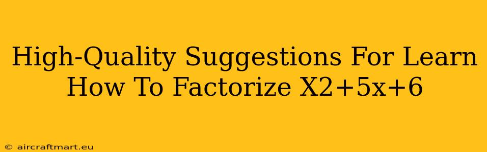 High-Quality Suggestions For Learn How To Factorize X2+5x+6