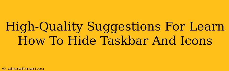 High-Quality Suggestions For Learn How To Hide Taskbar And Icons