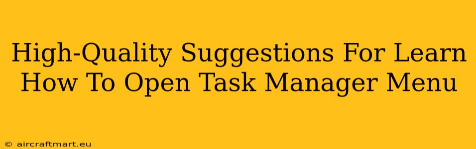 High-Quality Suggestions For Learn How To Open Task Manager Menu