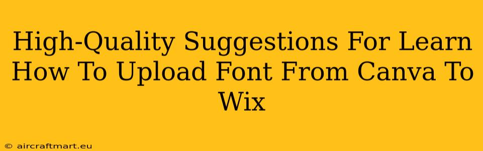 High-Quality Suggestions For Learn How To Upload Font From Canva To Wix