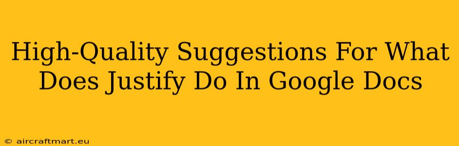 High-Quality Suggestions For What Does Justify Do In Google Docs